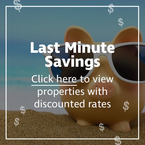Last minute savings. Click here to view properties with discounted rates